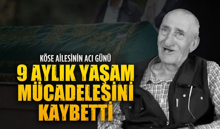 9 aydır amansız hastalıkla mücadele eden Köse hayatını kaybetti