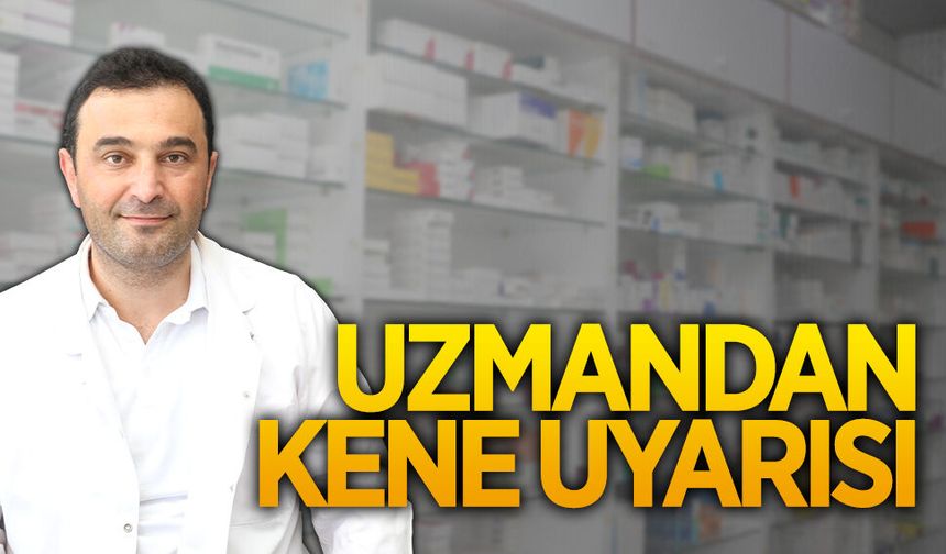 Uzman Eczacı Samet Altuntaş, vatandaşları kene konusunda uyardı