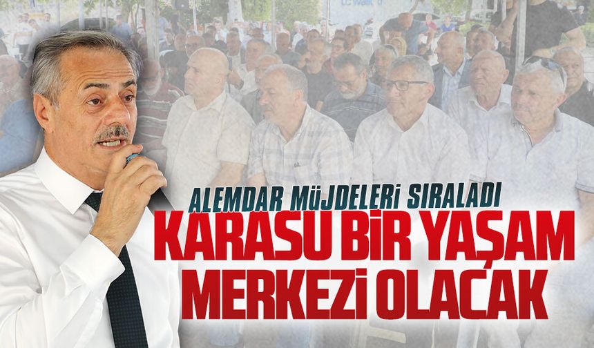 Başkan Yusuf Alemdar, Karasu için müjdeleri sıraladı