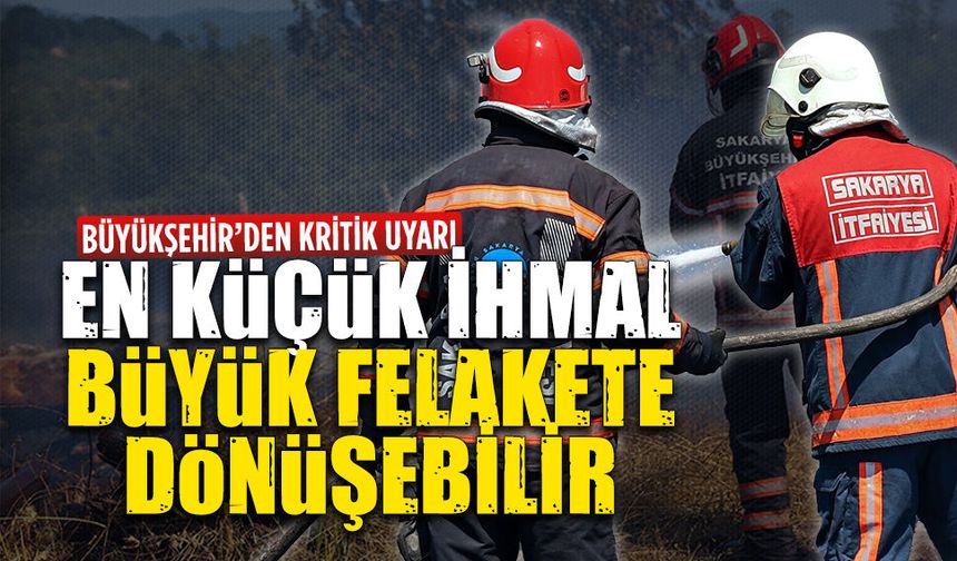 Sakarya Büyükşehir Belediyesi’nden olası yangınlara karşı vatandaşlara uyarı