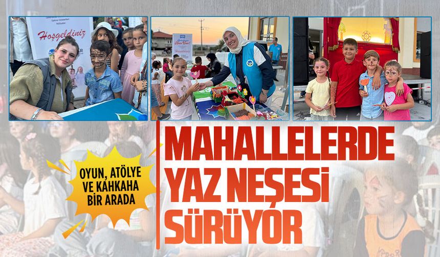 “Mahallemde neşe var” yaz tatiline renk katmaya devam ediyor