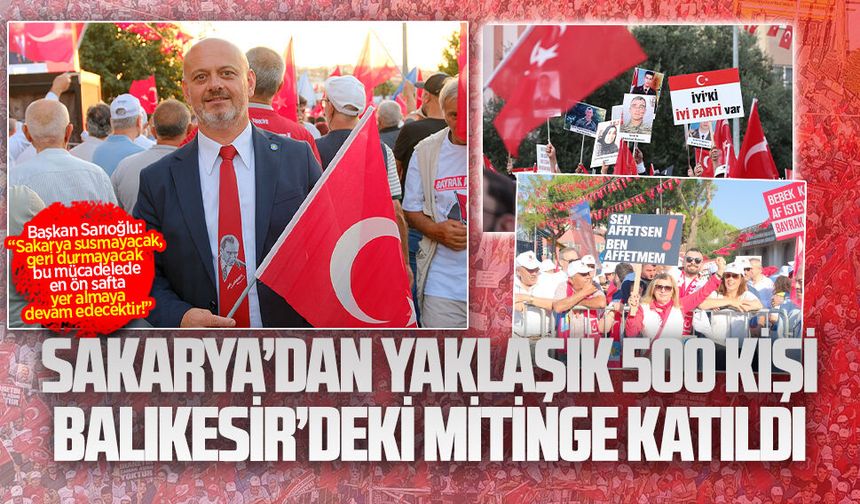 Sakarya’dan yaklaşık 500 kişi Balıkesir’deki mitinge katıldı