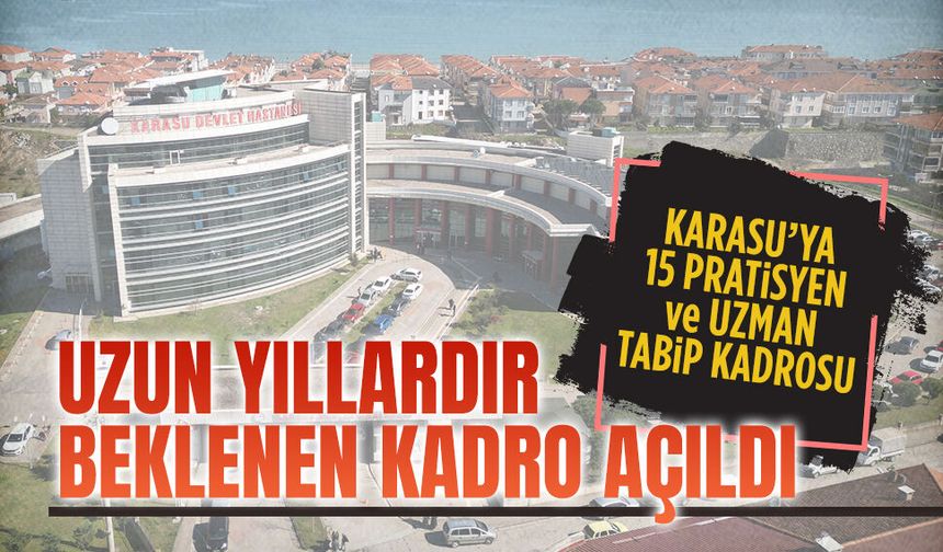 Karasu Devlet Hastanesi’ne beklenen kadro açıldı