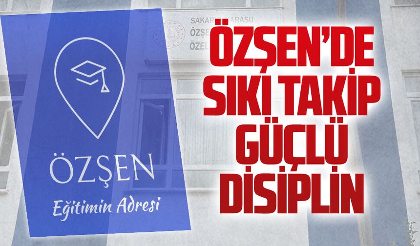 Özşen’de sıkı takip, güçlü disiplin