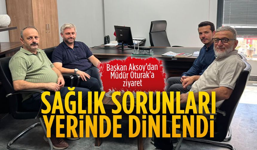 Başkan Aksoy’dan Müdür Oturak’a ziyaret