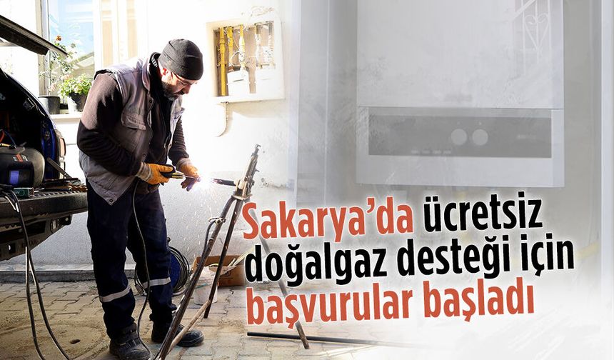 Sakarya’da ücretsiz doğalgaz desteği için başvurular başladı