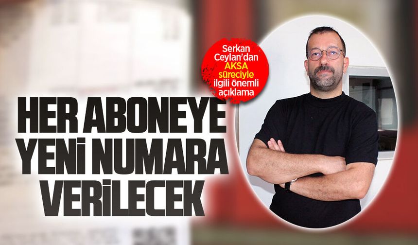 AKSA geçişinde abone numaraları değişiyor