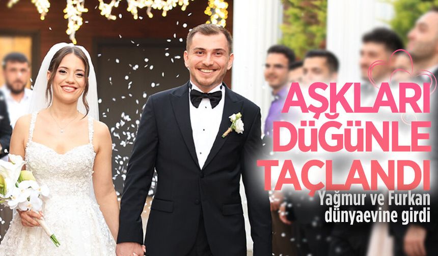 Yağmur ve Furkan dünyaevine girdi