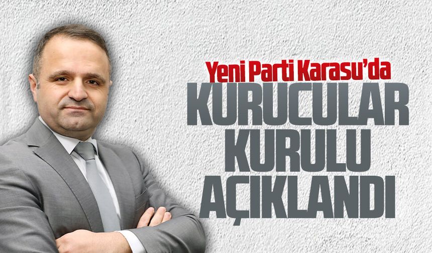 Yeni Parti Karasu’da kurucular kurulu açıklandı