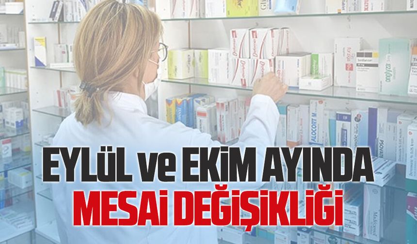Eczanelerde Eylül ve Ekim ayında mesai değişikliği