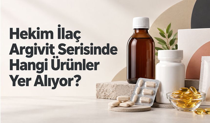 Hekim İlaç Argivit serisinde hangi ürünler yer alıyor?