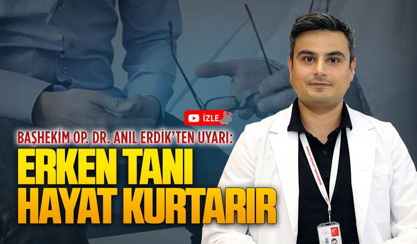 Karasu Devlet Hastanesi Başhekimi Anıl Erdik, prostat kanserine karşı uyarıda bulundu