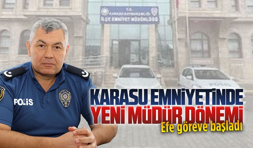 Karasu İlçe Emniyet Müdürü Seyit Efe göreve başladı