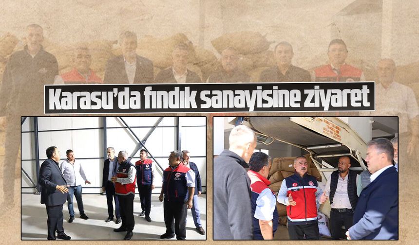 Karasu’da fındık sanayisine ziyaret