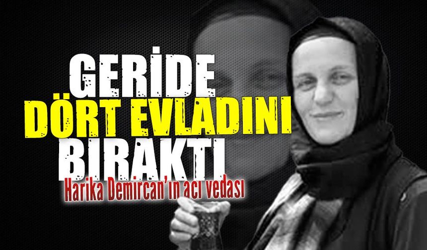 Karasulu Harika Demircan, amansız hastalığa yenik düştü