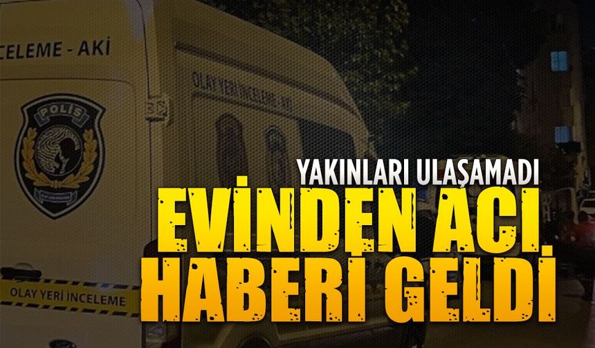 Yalı Mahallesi’nde haber alınamayan vatandaş evinde ölü bulundu