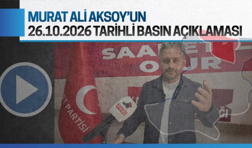 Murat Ali Aksoy'un 26.10.2026 basın açıklaması