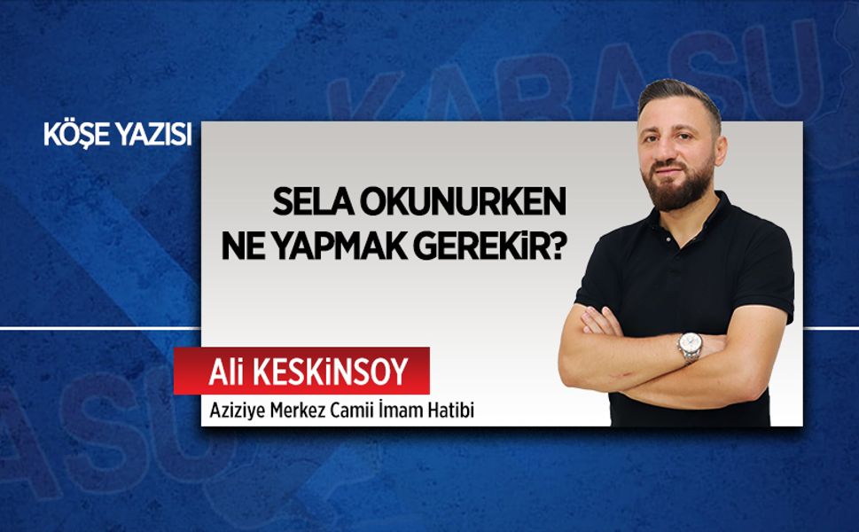 Sela okunurken ne yapmak gerekir?