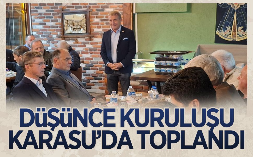 Düşünce Kuruluşu Karasu'da toplandı