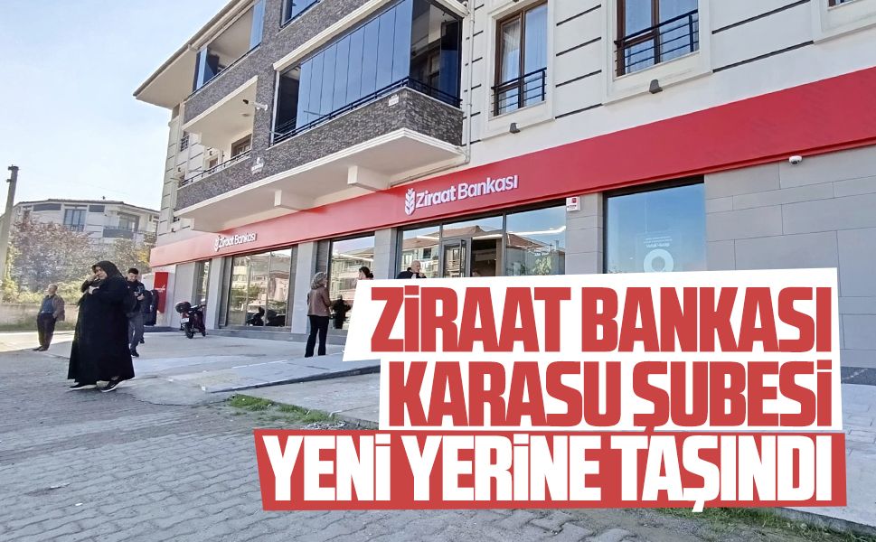 Ziraat Bankası Karasu şubesi yeni yerinde