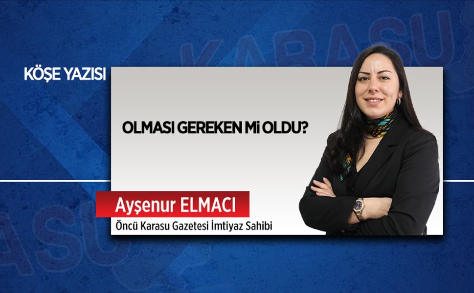 Olması gereken mi oldu?