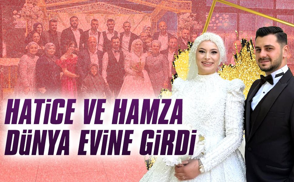 Hatice ve Hamza dünya evine girdi