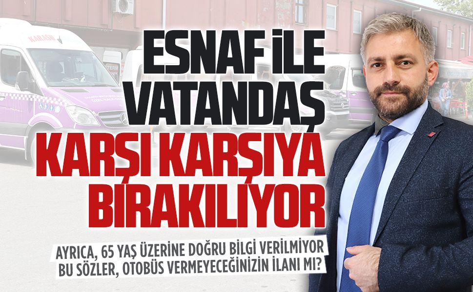 Aksoy: Otobüsçü esnafıyla vatandaş karşı karşıya bırakılıyor
