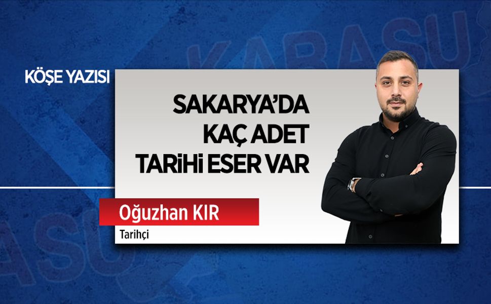 Sakarya’da kaç adet tarihi eser var