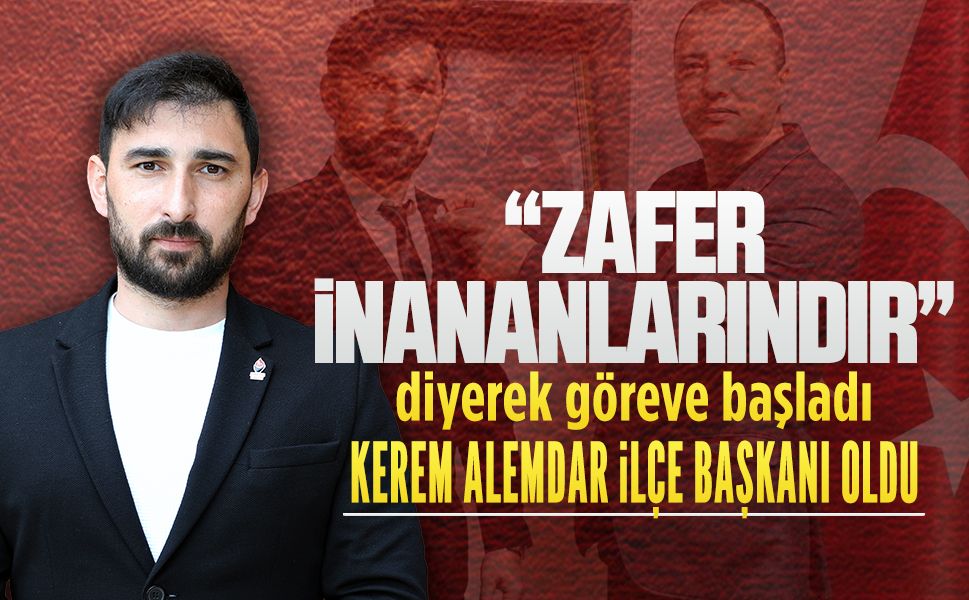 Zafer Partisi’nin Karasu İlçe Başkanlığı’na Kerem Alemdar atandı