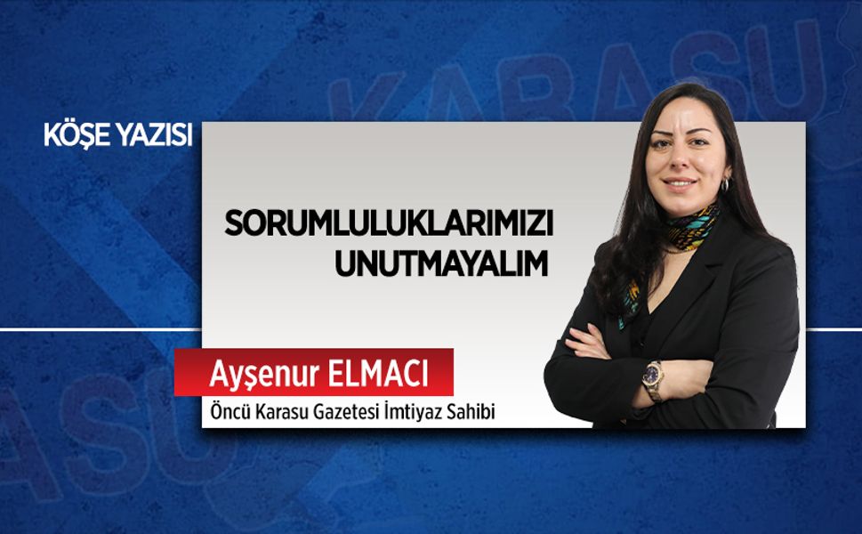 Sorumluluklarımızı unutmayalım