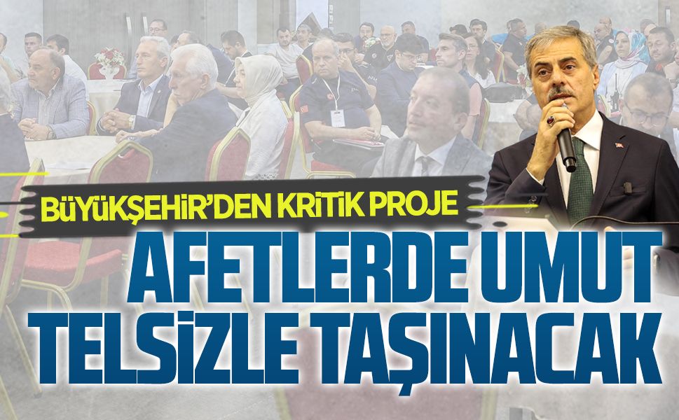 Büyükşehir’den olası depremde yüzbinlere ‘ses’ olacak kritik proje