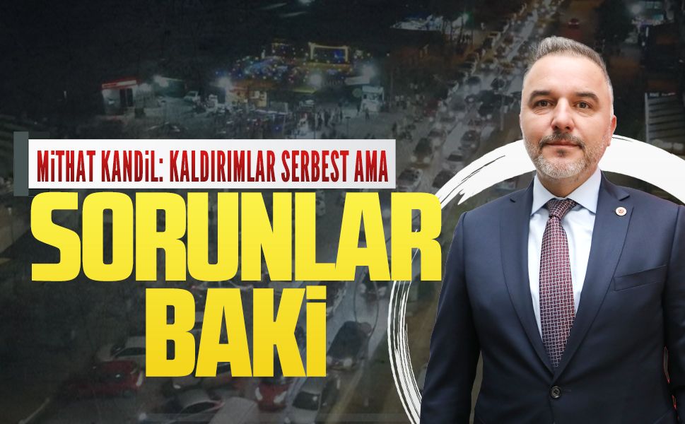 CHP'li Kandil’den bayram trafiği ve atıl alan tepkisi
