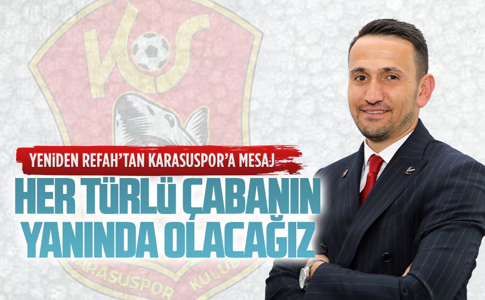 Yeniden Refah’tan Karasuspor yönetimine tebrik mesajı