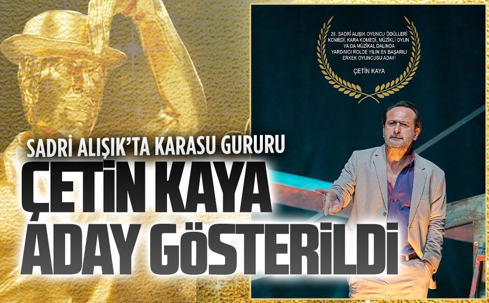 Karasulu Çetin Kaya, Sadri Alışık ödüllerine aday gösterildi
