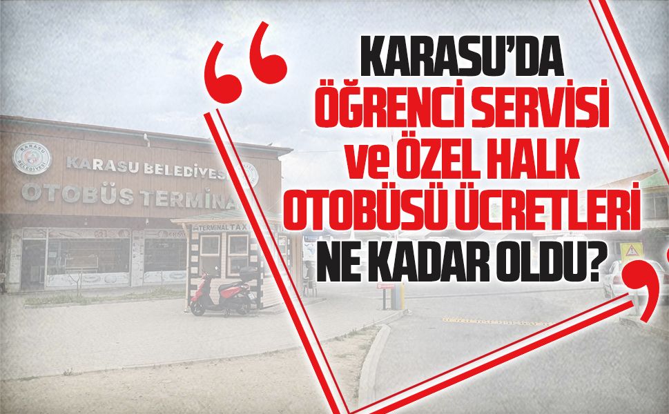 Karasu’da öğrenci servisi ve özel halk otobüsü ücretleri ne kadar oldu?