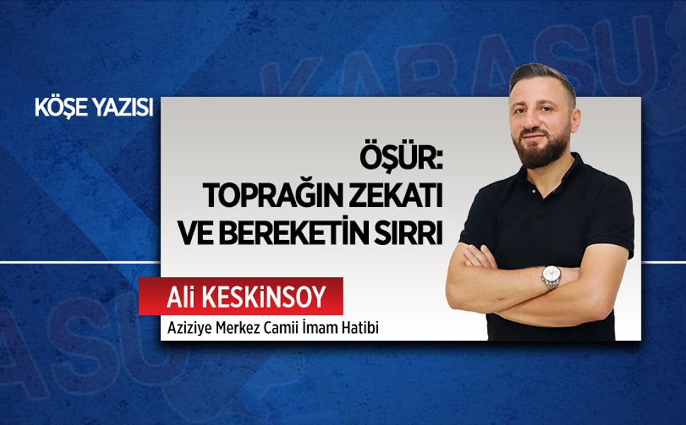 Öşür: Toprağın zekatı ve bereketin sırrı