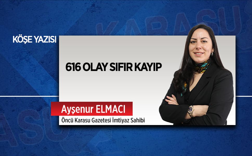 616 olay sıfır kayıp