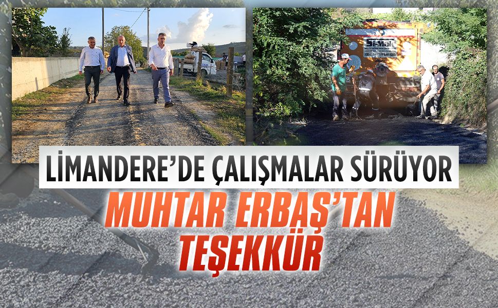 Limandere’de alışmalar sürüyor! Muhtar Erbaş’tan teşekkür