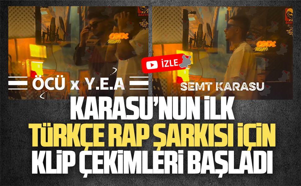 Karasu’nun ilk Türkçe rap şarkısı için klip çekimleri başladı