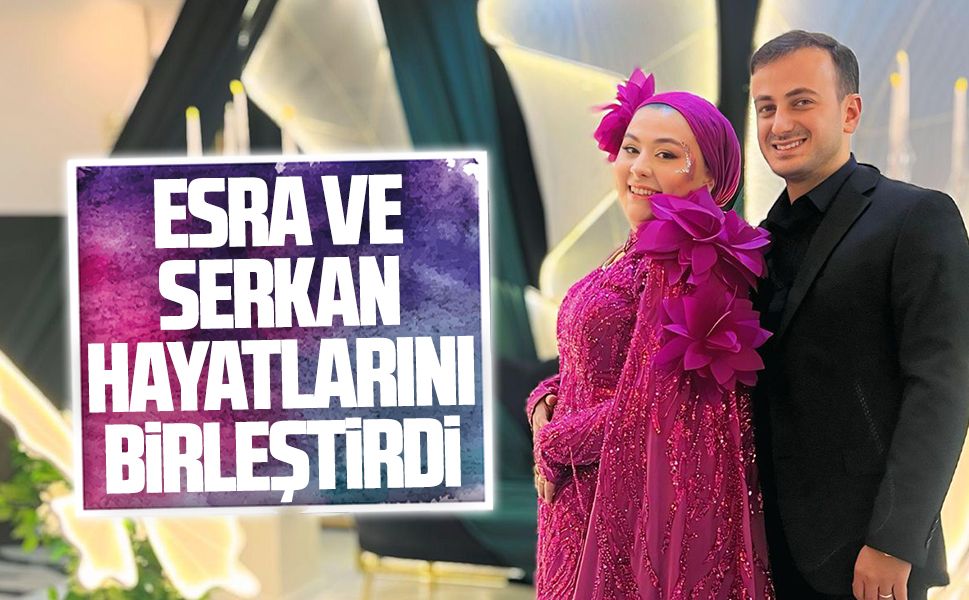 Esra ve Serkan hayatlarını birleştirdi