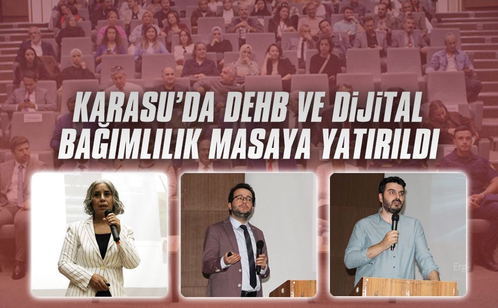 Karasu’da DEHB ve dijital bağımlılık masaya yatırıldı