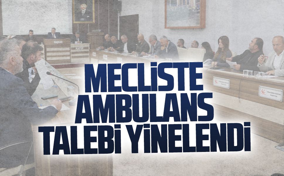 Mecliste ambulans talebi yinelendi