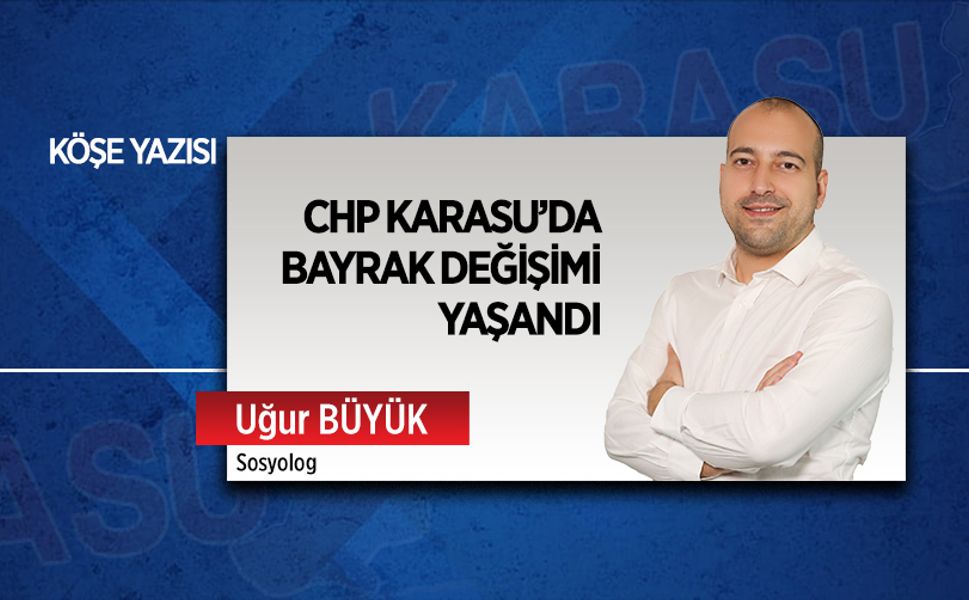 CHP Karasu’da bayrak değişimi yaşandı