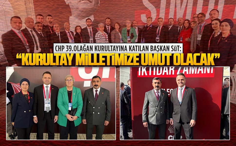 Başkan Aykut Süt, “Kurultay milletimize umut olacak”