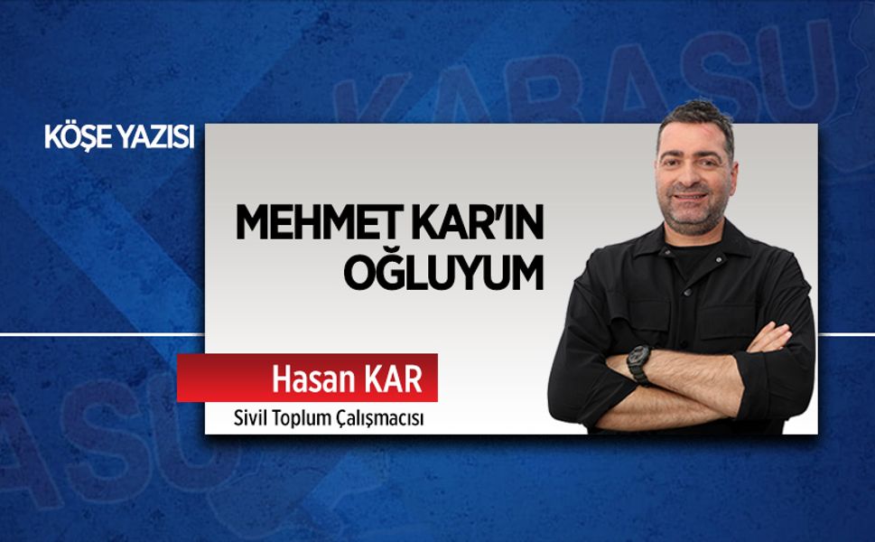Mehmet Kar'ın oğluyum