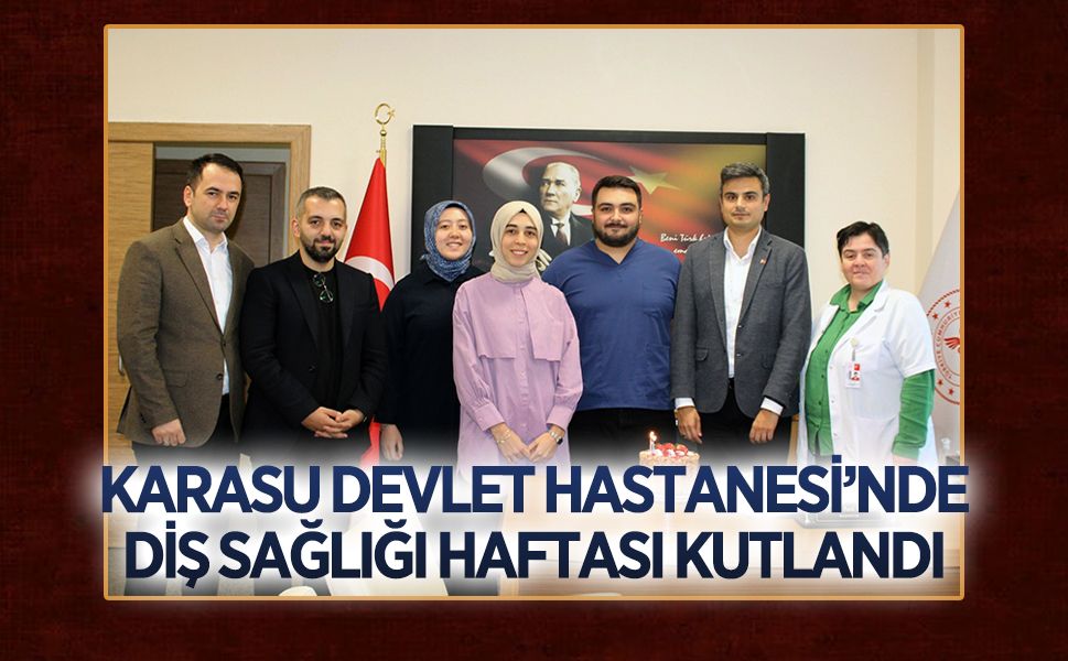 Karasu Devlet Hastanesi’nde Diş Sağlığı Haftası kutlandı