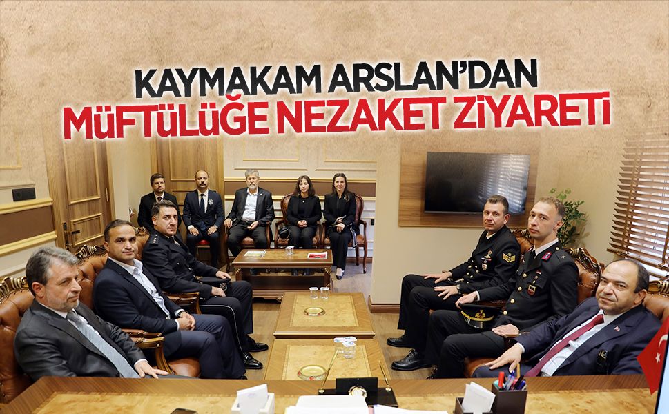 Kaymakam Arslan’dan İlçe Müftülüğüne Nezaket Ziyareti