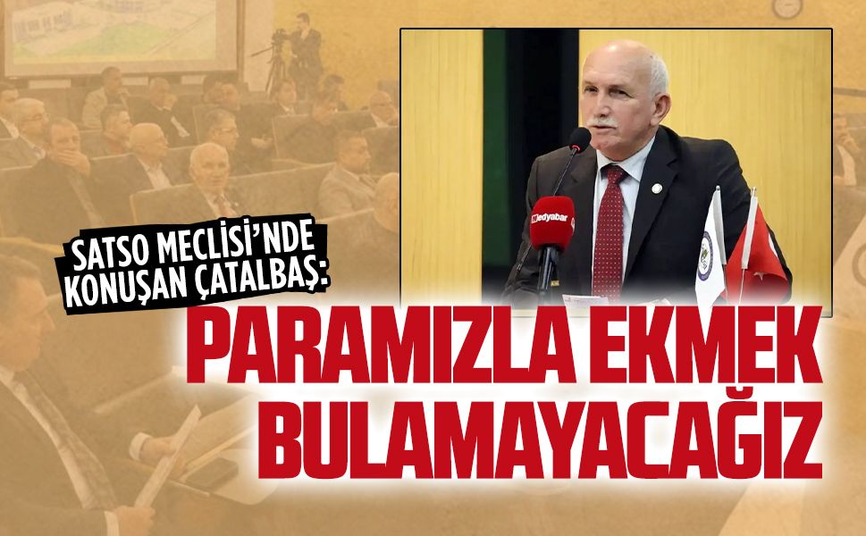 Mehmet Çatalbaş, SATSO Meclisi’nde Karasu’nun sorunlarını konuştu