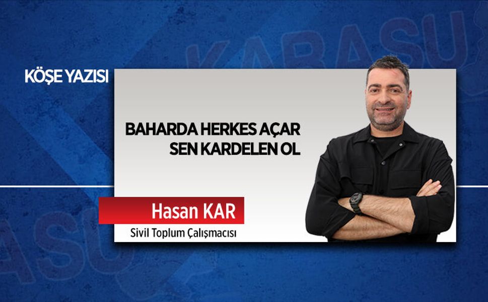 Baharda herkes açar, sen kardelen ol
