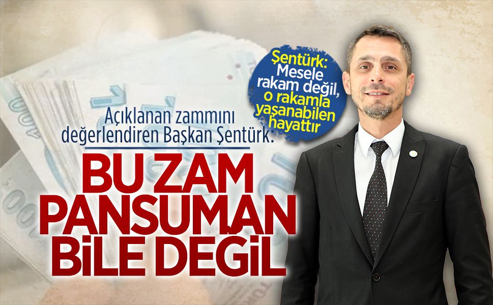 Başkan Şentürk’ten asgari ücret zammı değerlendirmesi